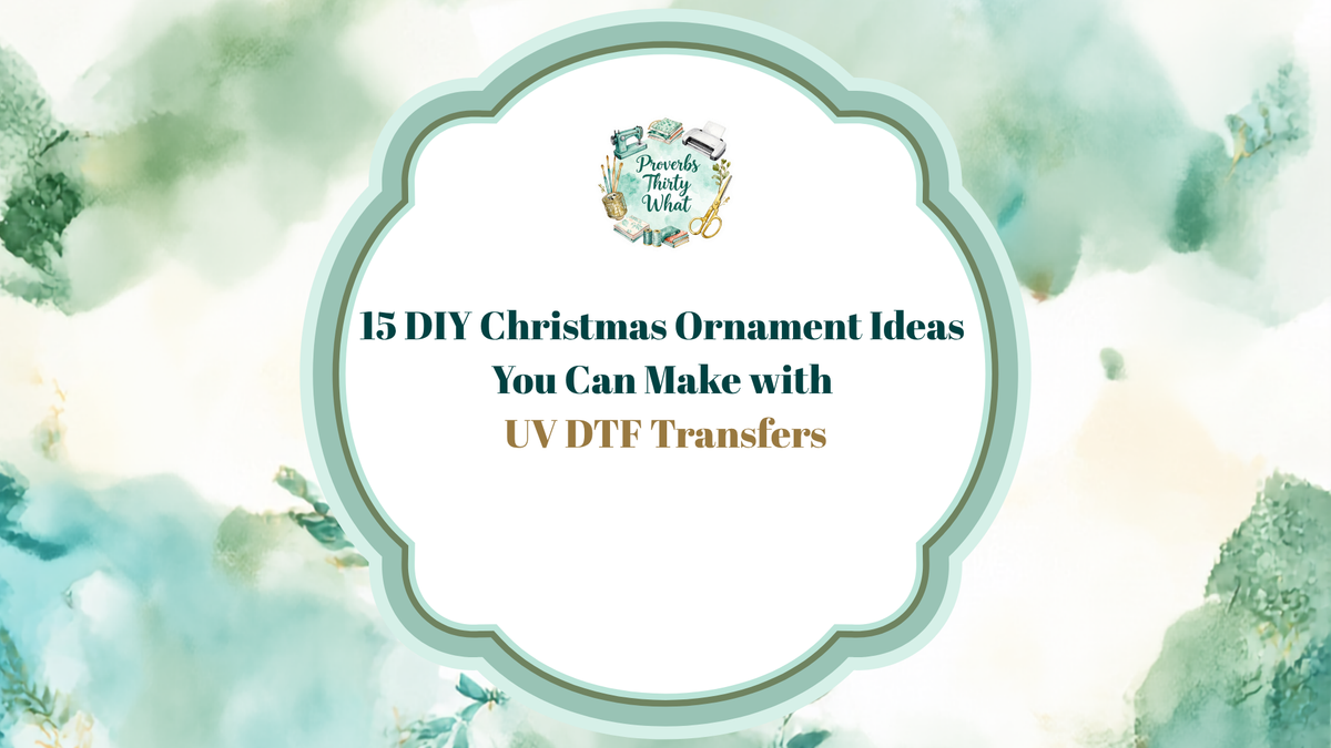 15 DIY Christmas Ornament Ideas You Can Make with UV DTF Transfers