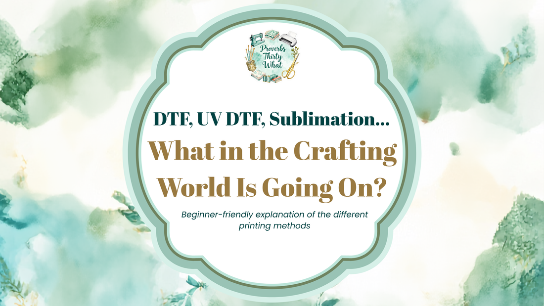 DTF, UV DTF, Sublimation… What in the Crafting World Is Going On?